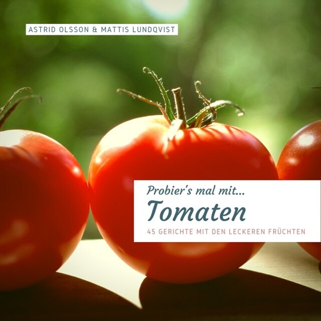 Couverture de livre pour Probier's mal mit...Tomaten - 45 Gerichte mit den leckeren Früchten