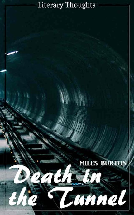 Death in the Tunnel (Miles Burton) (Literary Thoughts Edition) bookCoverFor