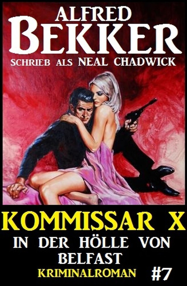 Couverture de livre pour Neal Chadwick - Kommissar X #7: In der Hölle von Belfast