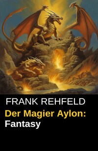 Der Magier Aylon: Fantasy