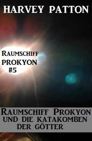 Raumschiff Prokyon und die Katakomben der Götter: Raumschiff Prokyon #5 bookCoverFor
