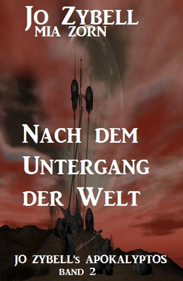 Book cover for Nach dem Untergang der Welt: Jo Zybell's Apokalyptos Band 2