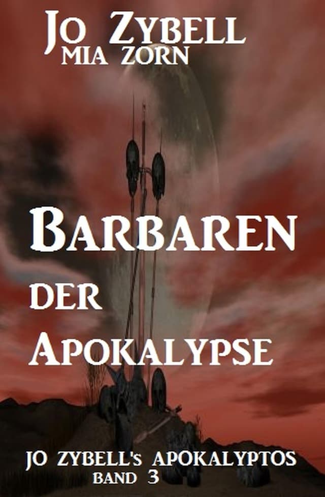 Portada de libro para Barbaren der Apokalypse: Jo Zybell's Apokalyptos Band 3