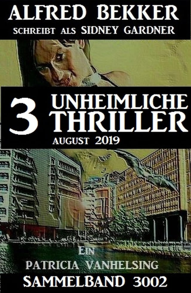 Bokomslag för Patricia Vanhelsing Sammelband 3002 - 3 unheimliche Thriller Juli 2019