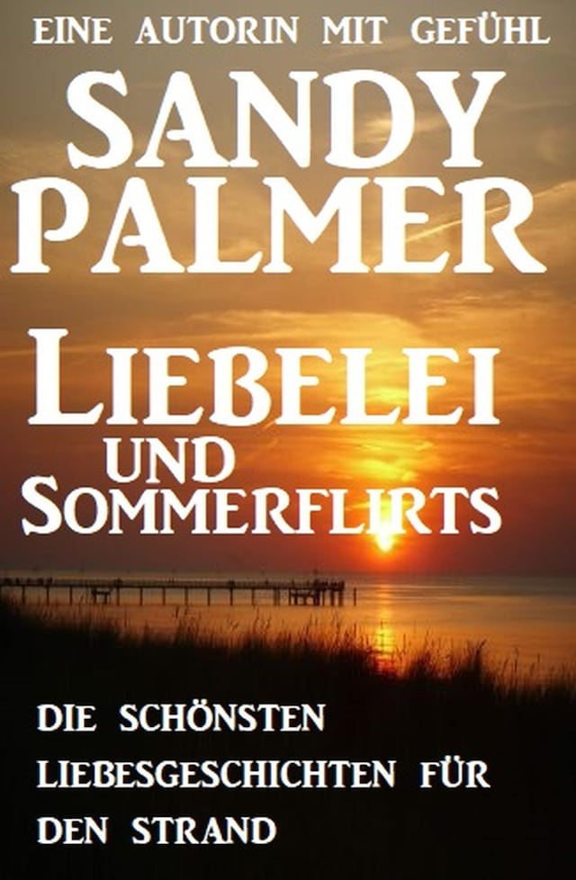 Book cover for Liebelei und Sommerflirts - Die schönsten Liebesgeschichten für den Strand