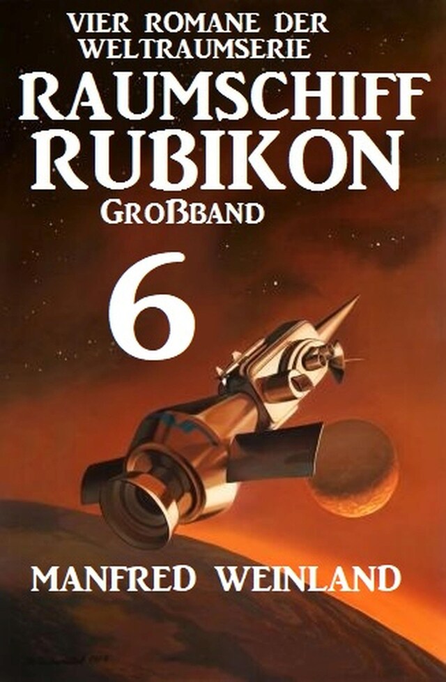 Book cover for Großband Raumschiff Rubikon 6 - Vier Romane der Weltraumserie