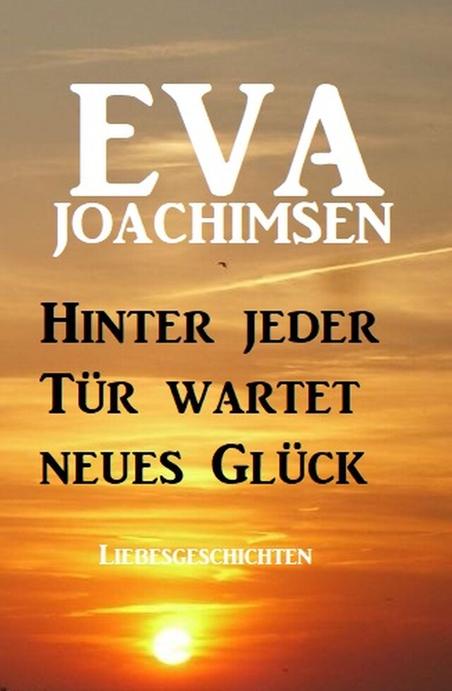 Book cover for Hinter jeder Tür wartet neues Glück: Liebesgeschichten