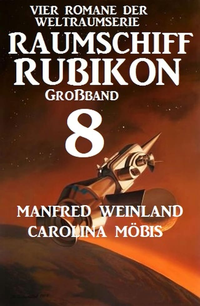 Okładka książki dla Großband Raumschiff Rubikon 8 - Vier Romane der Weltraumserie