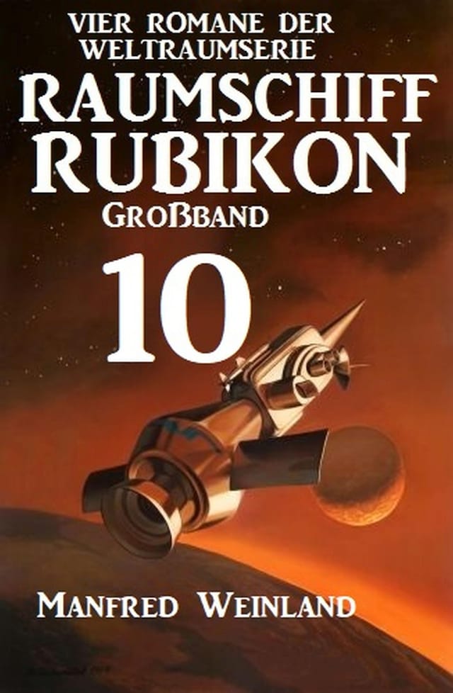 Buchcover für Raumschiff Rubikon Großband 10 - Vier Romane der Weltraumserie
