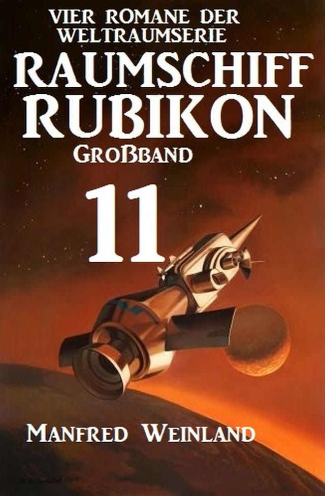 Portada de libro para Raumschiff Rubikon Großband 11 - Vier Romane der Weltraumserie