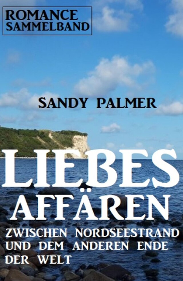 Book cover for Liebesaffären zwischen Nordseestrand und dem anderen Ende der Welt: Romance Sammelband