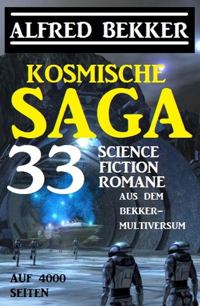 Kirjankansi teokselle Kosmische Saga - 33 Science Fiction Romane aus dem Bekker-Multiversum auf 4000 Seiten