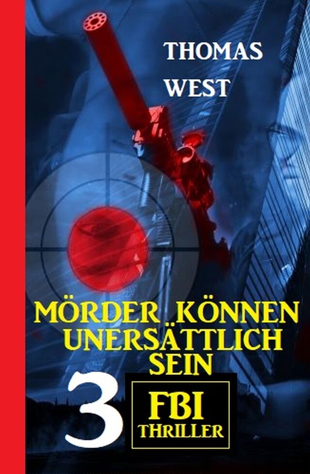 Book cover for Mörder können unersättlich sein: 3 FBI Thriller