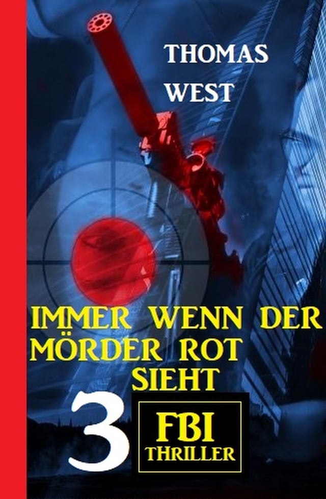 Book cover for Immer wenn der Mörder rot sieht: 3 FBI Thriller