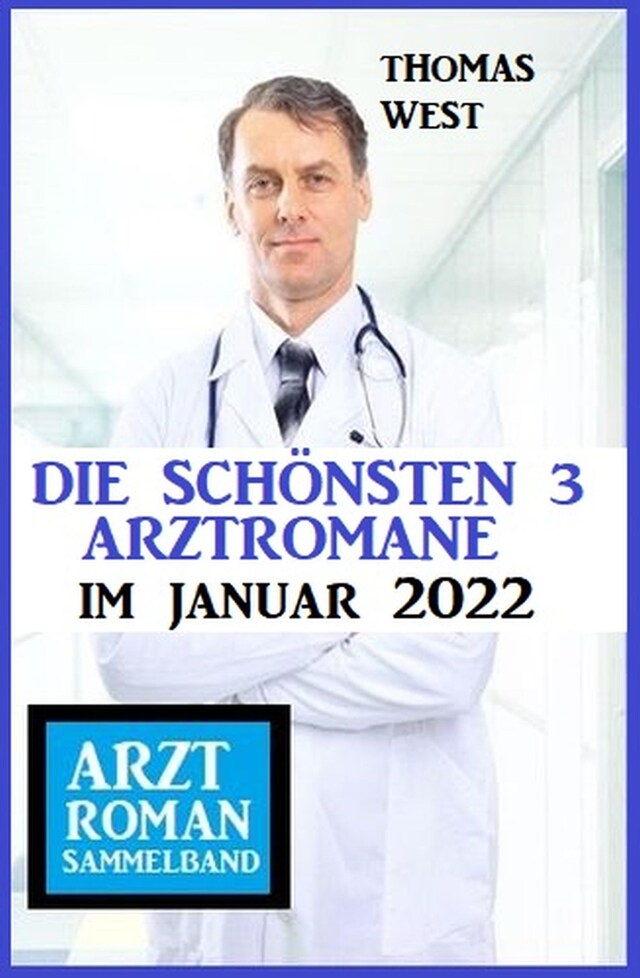 Okładka książki dla Die schönsten 3 Arztromane im Januar 2022: Arztroman Sammelband