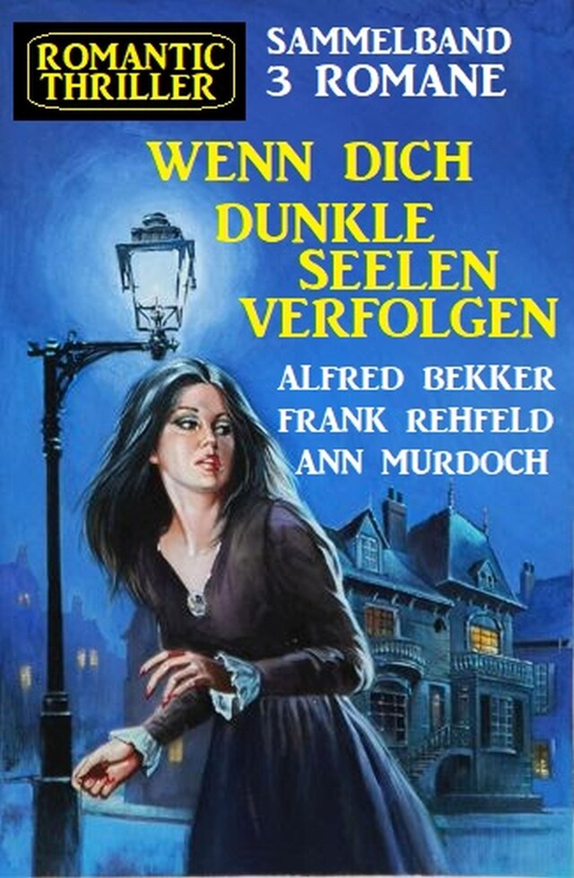 Book cover for Wenn dich dunkle Seelen verfolgen: Romantic Thriller Sammelband 3 Romane