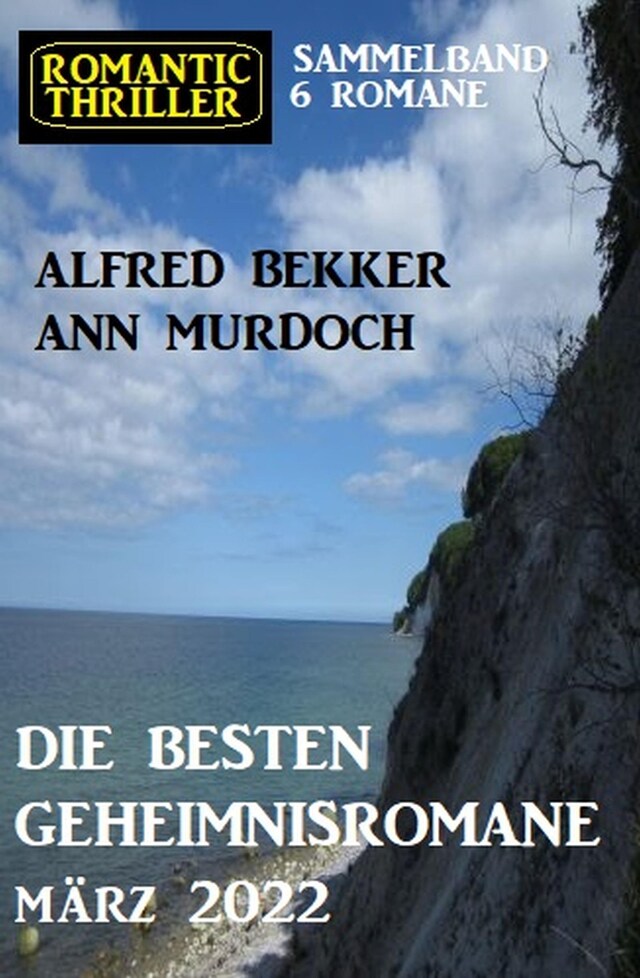 Kirjankansi teokselle Die besten Geheimnisromane März 2022: Romantic Thriller Sammelband 6 Romane