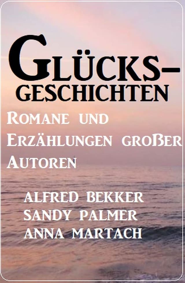 Portada de libro para Glücksgeschichten - Romane und Erzählungen großer Autoren