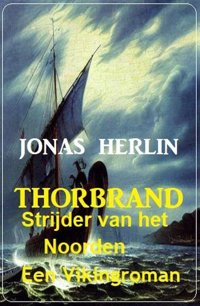 Book cover for Thorbrand - Strijder van het Noorden: Een Vikingroman