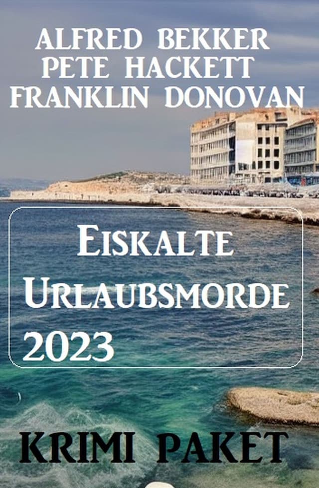 Okładka książki dla Eiskalte Urlaubsmorde 2023: Krimi Paket