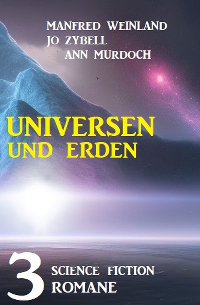 Copertina del libro per Universen und Erden: 3 Science Fiction Romane