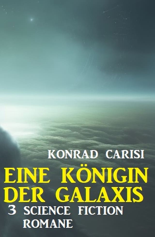 Book cover for Eine Königin der Galaxis: 3 Science Fiction Romane