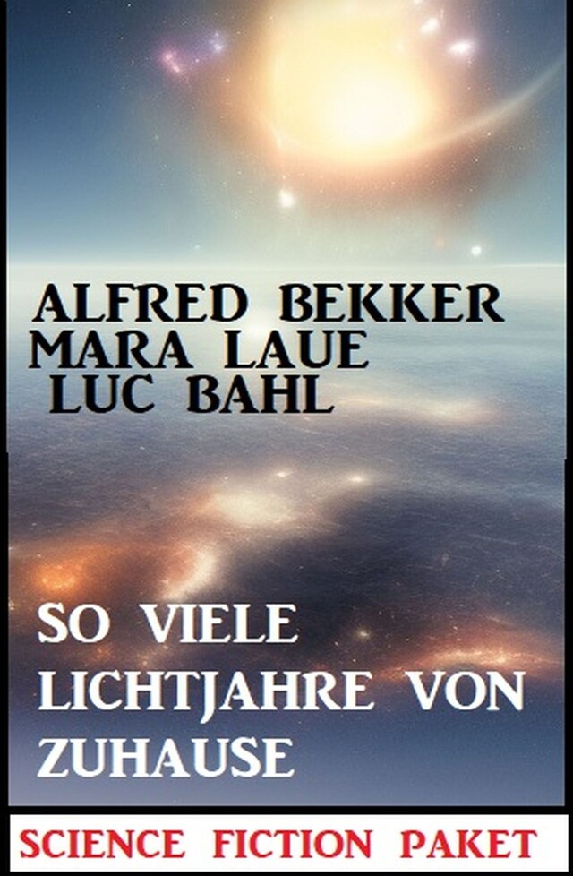 Portada de libro para So viele Lichtjahre von Zuhause: Science Fiction Paket