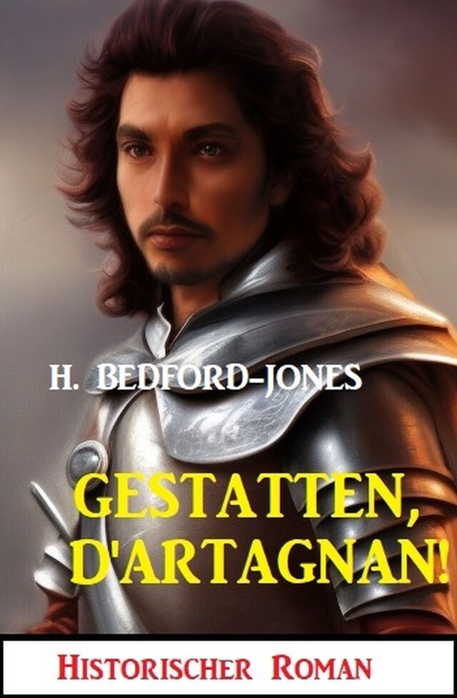 Gestatten, D'Artagnan! Historischer Roman