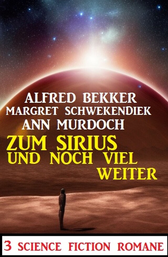 Okładka książki dla Zum Sirius und noch viel weiter: 3 Science Fiction Romane