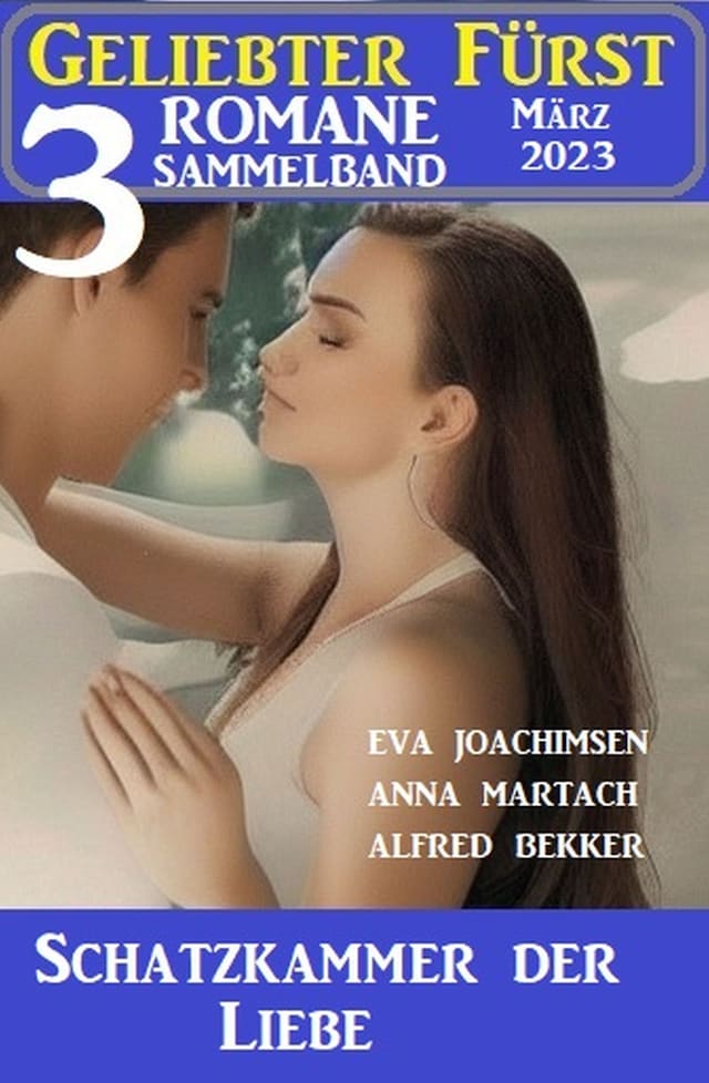 Book cover for Schatzkammer der Liebe: Geliebter Fürst Sammelband 3 Romane März 2023