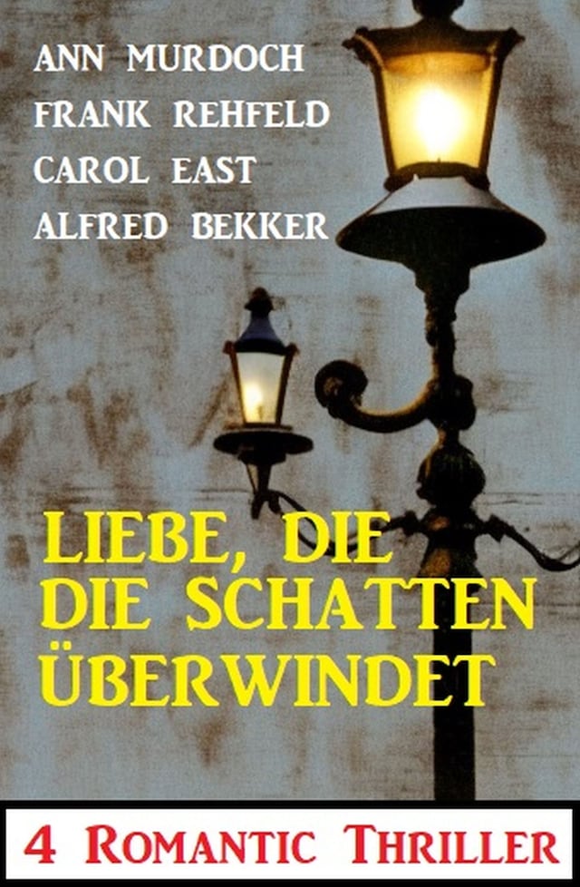 Book cover for Liebe, die die Schatten überwindet: 4 Romantic Thriller