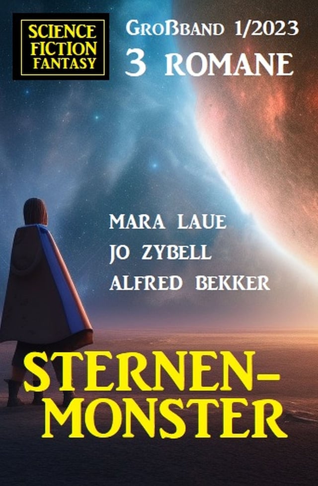 Copertina del libro per Sternenmonster: Science Fiction Fantasy Großband 3 Romane 1/2023