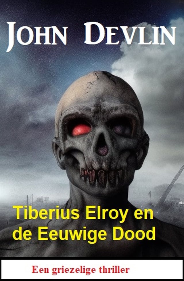Kirjankansi teokselle Tiberius Elroy en de Eeuwige Dood: Een griezelige thriller