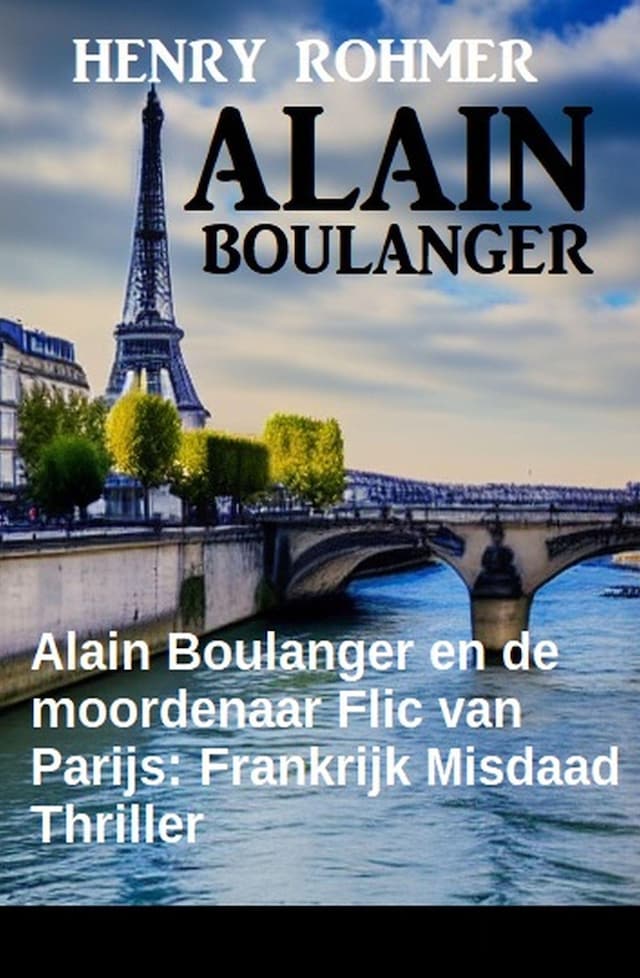 Copertina del libro per Alain Boulanger en de moordenaar Flic van Parijs: Frankrijk Misdaad Thriller
