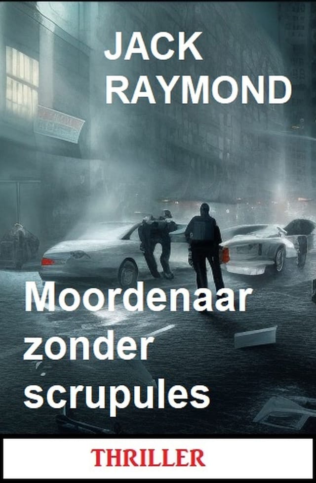 Book cover for Moordenaar zonder scrupules: Thriller