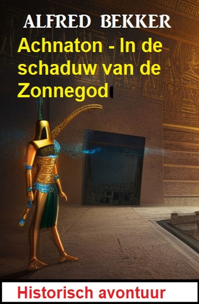 Achnaton - In de schaduw van de Zonnegod: Historisch avontuur