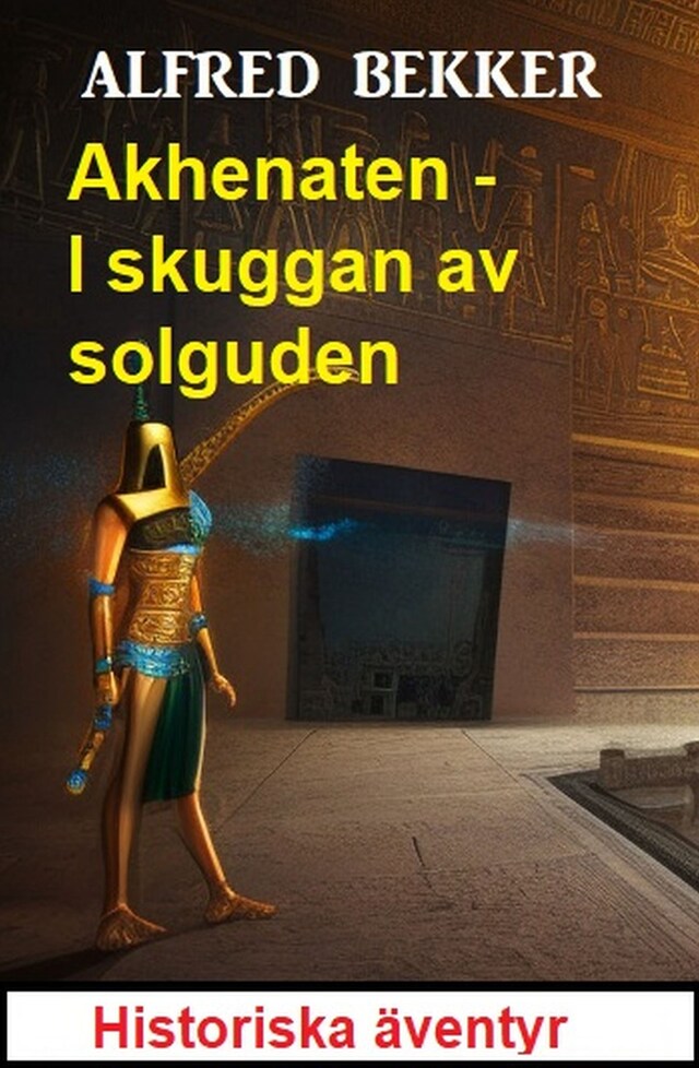 Kirjankansi teokselle Akhenaten - I skuggan av solguden: Historiska äventyr