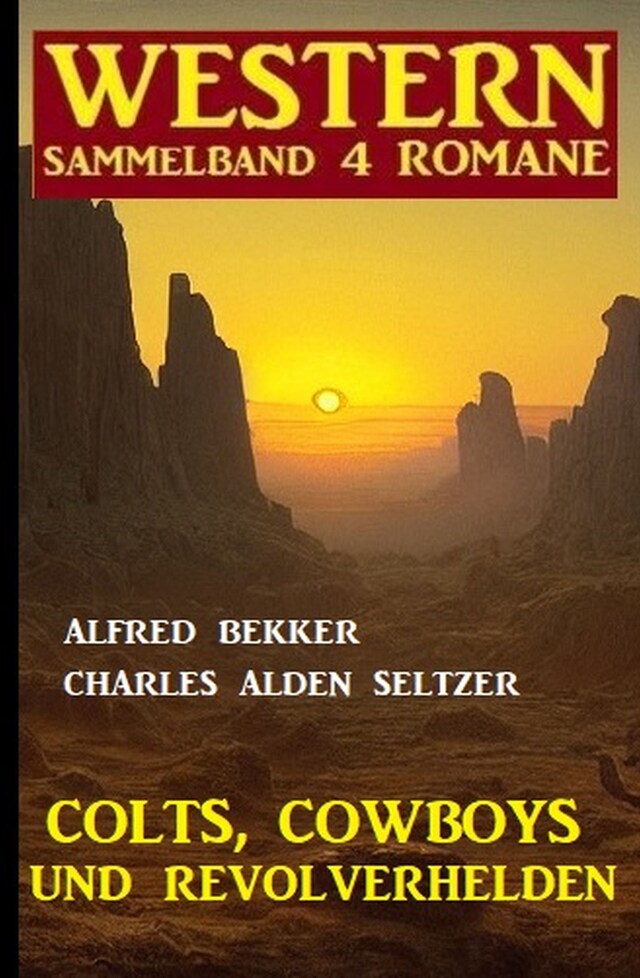 Buchcover für Colts, Cowboys und Revolverhelden: Western Sammelband 4 Romane