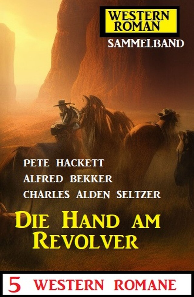 Buchcover für Die Hand am Revolver: 5 Western Romane: Western Roman Sammelband