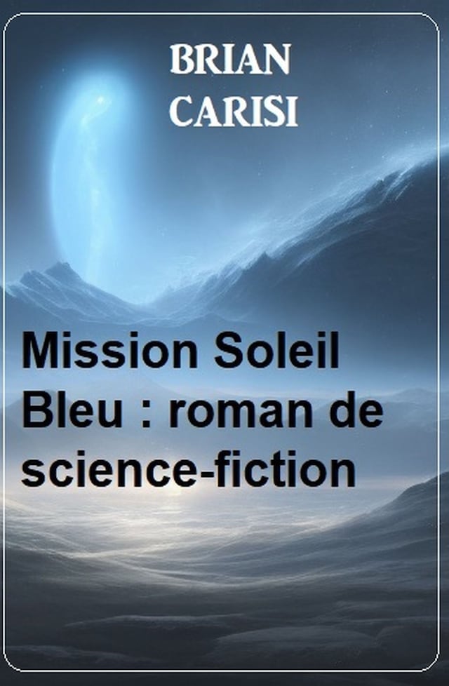 Boekomslag van Mission Soleil Bleu : roman de science-fiction