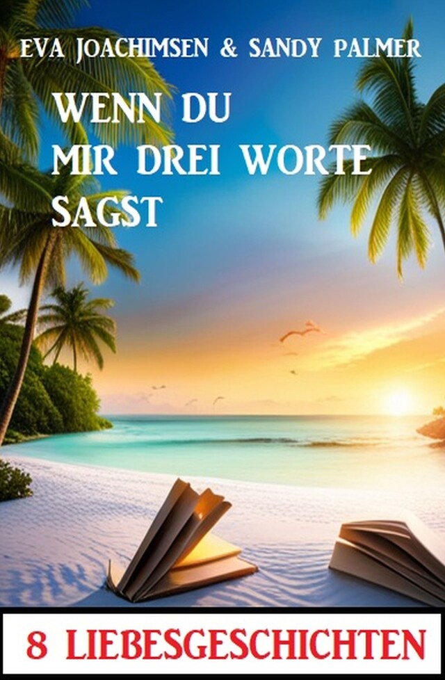 Portada de libro para Wenn du mir drei Worte sagst! 8 Liebesgeschichten