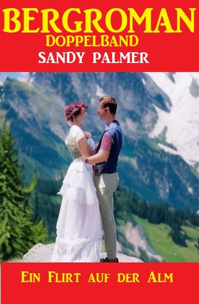Book cover for Ein Flirt auf der Alm: Bergroman Doppelband