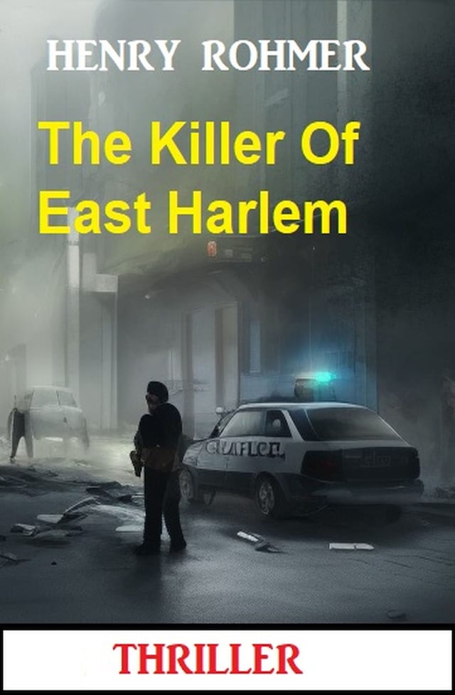 Book cover for The Killer Of East Harlem: Thriller