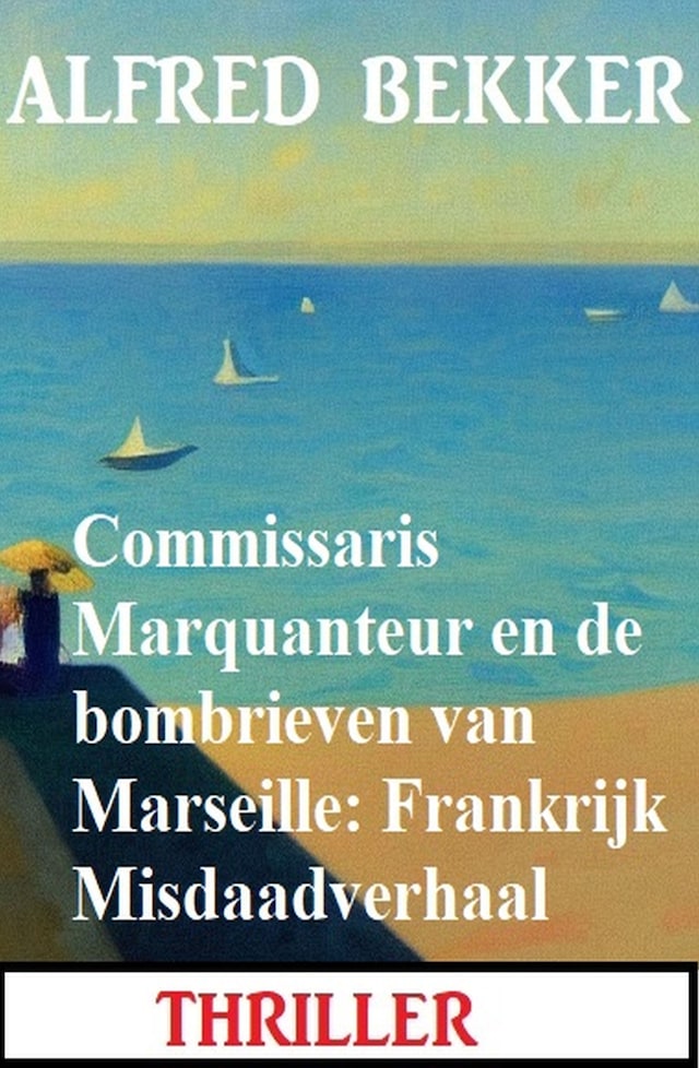 Book cover for Commissaris Marquanteur en de bombrieven van Marseille: Frankrijk Misdaadverhaal