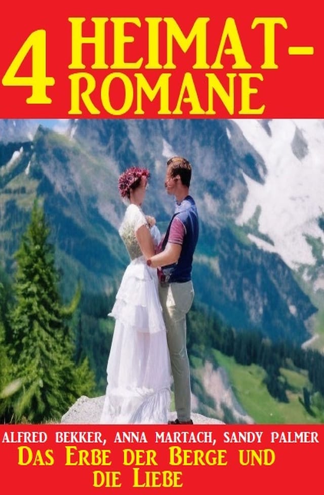 Book cover for Das Erbe der Berge und die Liebe: 4 Heimatromane