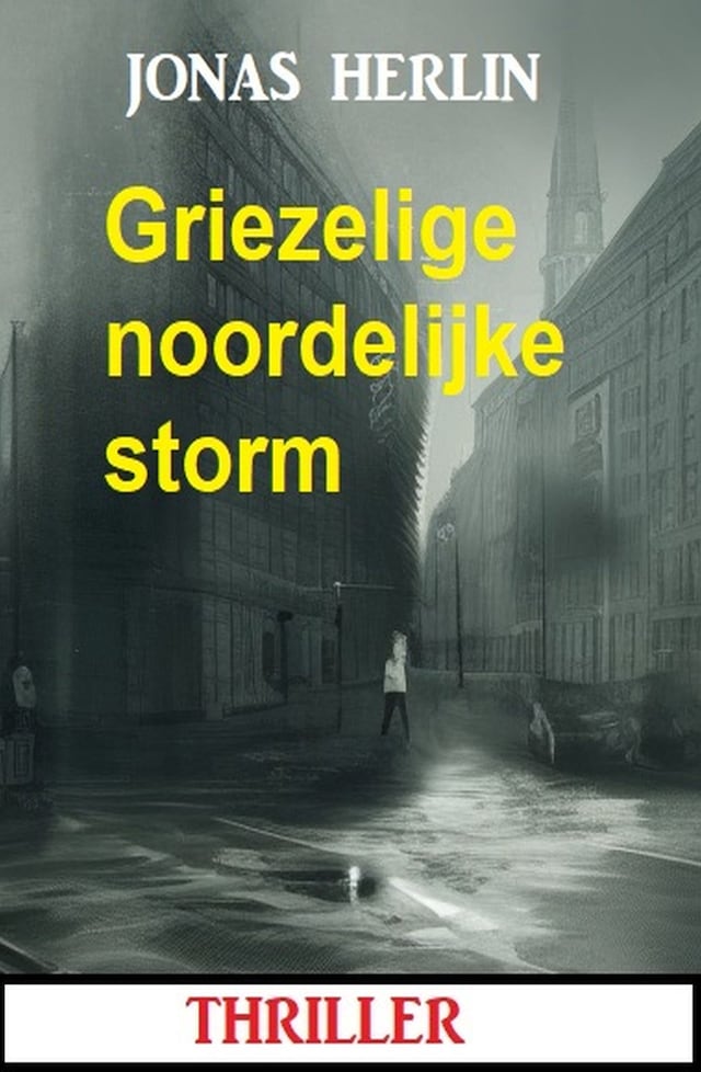 Book cover for Griezelige noordelijke storm: thriller