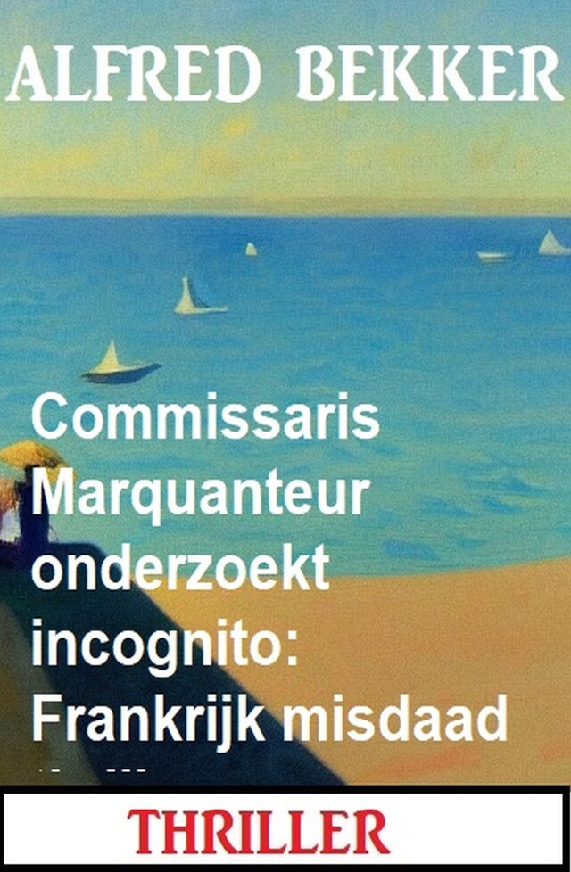 Book cover for Commissaris Marquanteur onderzoekt incognito: Frankrijk misdaad thriller