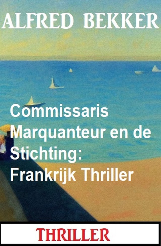 Portada de libro para Commissaris Marquanteur en de Stichting: Frankrijk Thriller