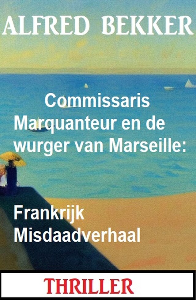 Portada de libro para Commissaris Marquanteur en de wurger van Marseille: Frankrijk Misdaadverhaal