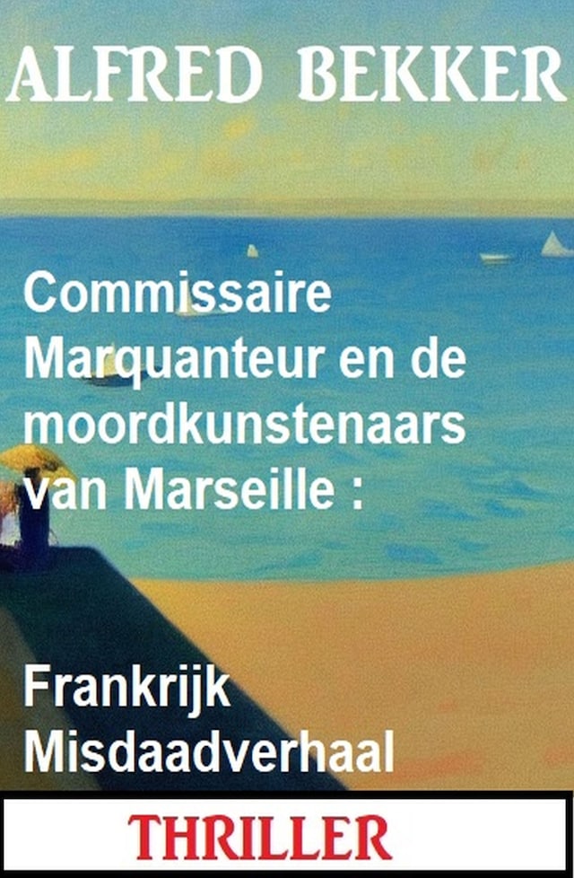 Copertina del libro per Commissaire Marquanteur en de moordkunstenaars van Marseille : Frankrijk Misdaadverhaal